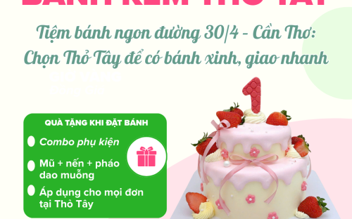 Tiệm bánh ngon đường 30/4 – Cần Thơ: Chọn Thỏ Tây để có bánh xinh, giao nhanh