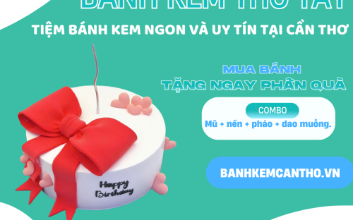 Tiệm bánh kem hàng đầu tại Cần Thơ