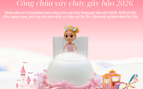 Bánh kem công chúa váy chảy gây bão hot 2026 hiện nay