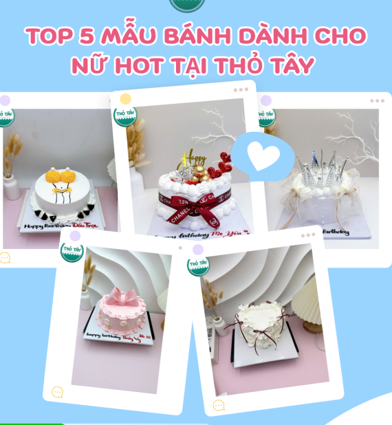 Top 5 Mẫu Bánh Kem Được Khách Hàng Yêu Thích Tại Bánh Kem Thỏ Tây – Cần Thơ