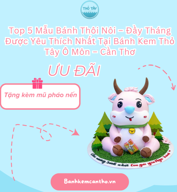 Top 5 Mẫu Bánh Thôi Nôi – Đầy Tháng Được Yêu Thích Nhất Tại Bánh Kem Thỏ Tây Ô Môn – Cần Thơ